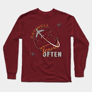 Eat Well, Travel Often. Long Sleeve T-Shirt